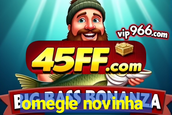 omegle novinha